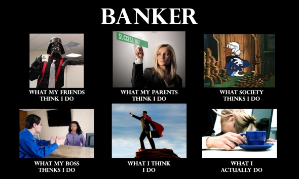 Banker: What My Friends Think I Do
